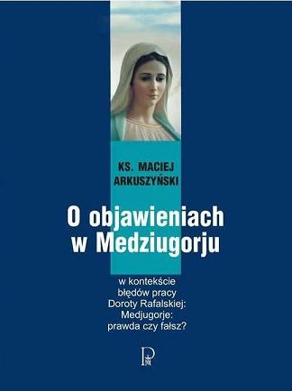 O objawieniach w Medziugorju w kontekście błędów pracy Doroty Rafalskiej: Medjugorje perawda czy fałsz?